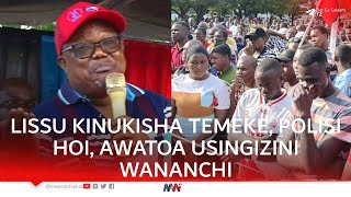 LISSU AKINUKISHA TMK, POLISI WABAKI HOI INSHU YA KIKOKOTOO, AKEMEA VIKALI RUSHWA SERIKALINI