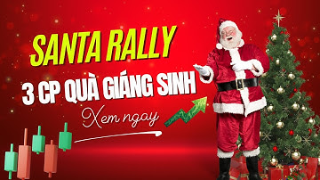 3 Cổ Phiếu Mạnh Nhất Trong Mùa Santa Rally Tuần Tới Mua Ngay