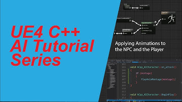 UE4 C++ AI Tutorial Series   Part 8 Applying Animation to the NPC and Player