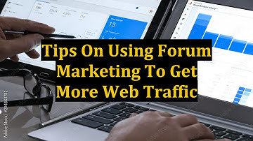 Tips On Using Forum Marketing To Get More Web Traffic