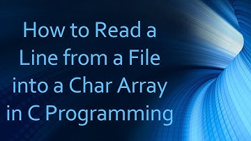 How to Read a Line from a File into a Char Array in C Programming
