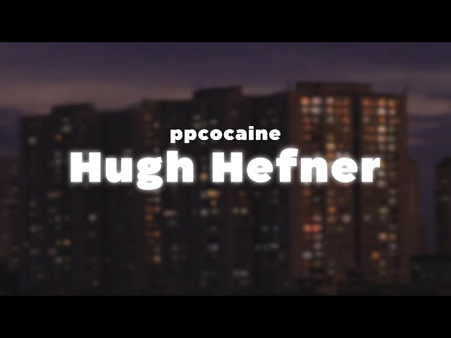 Hey, reporting live It's Trap Bunnie Bubbles ppcocaine - Hugh Hefner (Lyrics) class=