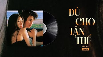 DÙ CHO TẬN THẾ - ERIK| VIỆT ANH COVER