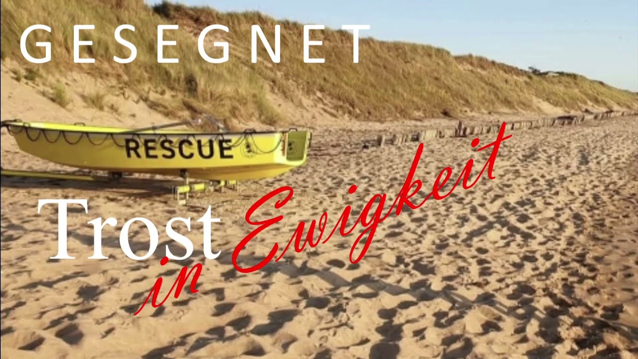 Trost in Ewigkeit  -  G E S E G N E T