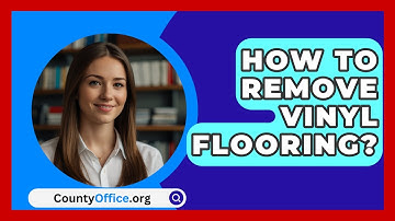 How To Remove Vinyl Flooring? - CountyOffice.org