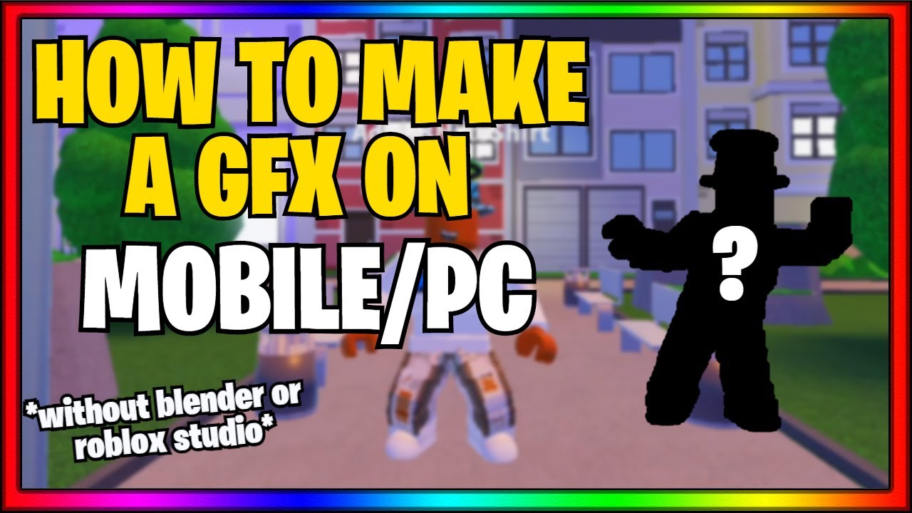 How To Make A Roblox Gfx On Mobile And Pc Without Blender Or Roblox Studio Youtube - how to make gfx roblox without blender