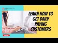 How To Get Daily Paying Customers (Step By Step)