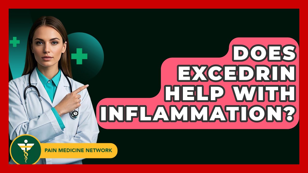 Does Excedrin Help With Inflammation? - Pain Medicine Network