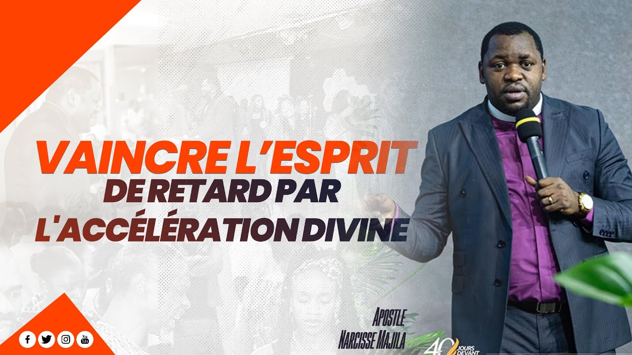 Apôtre Narcisse Majila | VAINCRE L'ESPRIT DE RETARD PAR L'ACCÉLÉRATION DIVINE