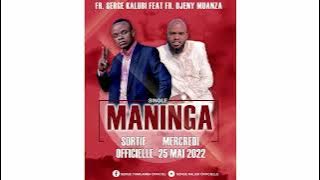 Maninga_Frère Serge Kalubi Feat Frère Djeny Muanza