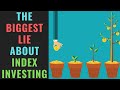 The Biggest LIE About Index Investing