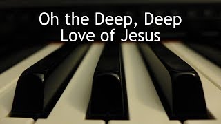Video thumbnail of "Oh the Deep, Deep Love of Jesus - piano instrumental hymn with lyrics"