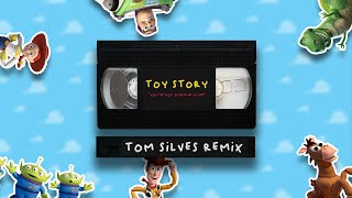 Toy Story - You've Got A Friend In Me (Tom Silves Remix)