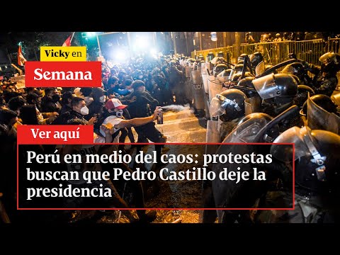 🔴 Perú en medio del caos: protestas buscan que Pedro Castillo deje la presidencia | Vicky en Semana