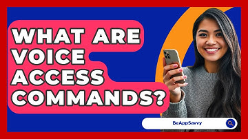 What Are Voice Access Commands? - Be App Savvy