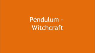 Pendulum - Witchcraft