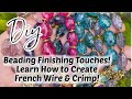 Learn how to bead – Create Your Own Easy French Wire and Crimp To Create  Perfect Finished Jewelry