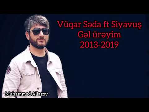 Vüqar Seda ft Siyavuş - Gel üreyim mahnı sözleri 2013-2019  #LYRİCS