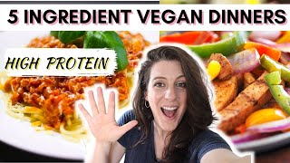 FIVE INGREDIENT VEGAN DINNERS / Easy beginner vegan recipes / High protein NO SOY