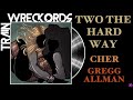 TRAINWRECKORDS: "Two the Hard Way" by Cher and Gregg Allman