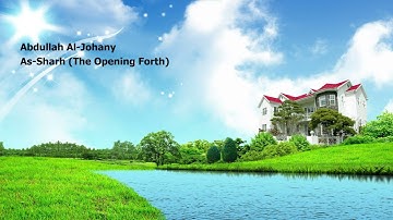 Abdullah Al Johany   094 Surah Ash Sharh The Opening Forth  عبدالله الجهني   سورة  الشرح