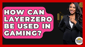 How Can LayerZero Be Used In Gaming? - CryptoBasics360.com