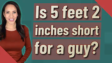 Is 5 feet 2 inches short for a guy?