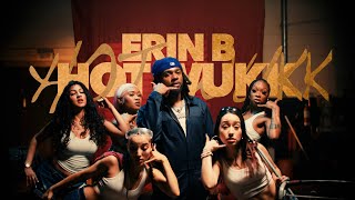 Erin B - Hot Wukk Official Music Video