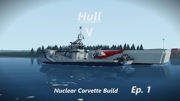 Nuclear Corvette Build | Ep. 1 | Making A Hull! | Stormworks
