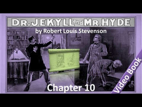 Chapter 10 - The Strange Case of Dr Jekyll and Mr Hyde by Robert Louis Stevenson