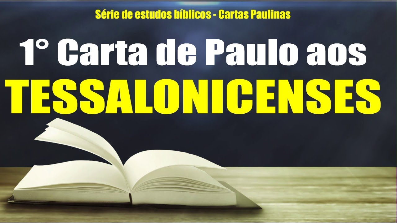 1° Carta de Paulo aos Tessalonicenses Estudo Bíblico Estudo Biblico para o seu dia a dia 1° Carta de Paulo aos Tessalonicenses Estudo Bíblico Estudo Biblico para o seu dia a dia