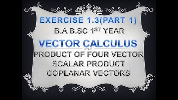 PRODUCT OF FOUR VECTORS VECTOR CALCULUS MATH MULTIPLE PRODUCT OF VECTORS B.A B.SC 1ST YEAR BY MSBS