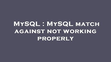 MySQL : MySQL match against not working properly