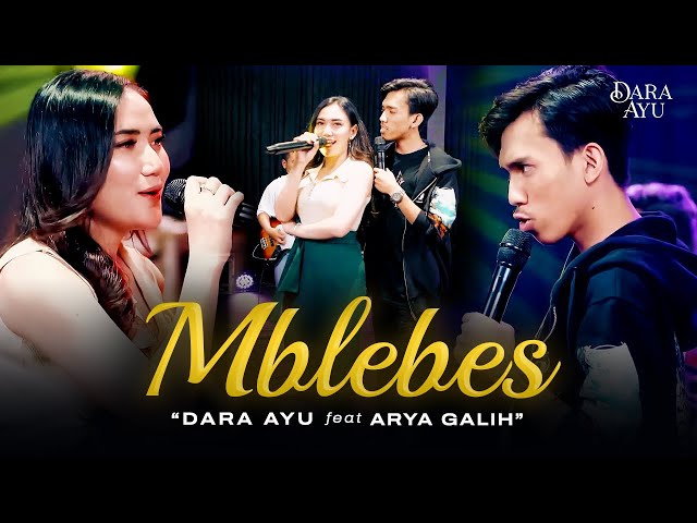 MBLEBES - Dara Ayu Ft. Arya Galih (Official Dangdut Version) | Ndek bengi aku ora neng ngendi-ngendi class=