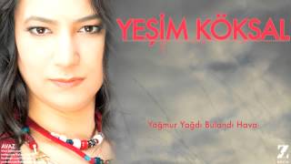 Yeşim Köksal - Yağmur Yağdı Bulandı Hava [ Avaz © 2015 Z Müzik ]