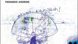 Paranoid Android - Radiohead (Extended)