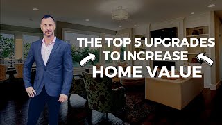 TOP 5 Upgrades to Increase Your Home Value | Tips for Selling a House & Raising the Property Value