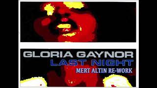Gloria Gaynor - Last Night (Mert Altın Re-Work)