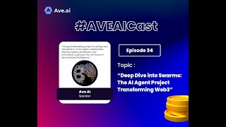 Ave AI Podcast 34: Swarms-AI Agents Transforming Web3