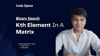 L29. Kth element in Matrix | Binary Search | Easy Explanation | Hindi