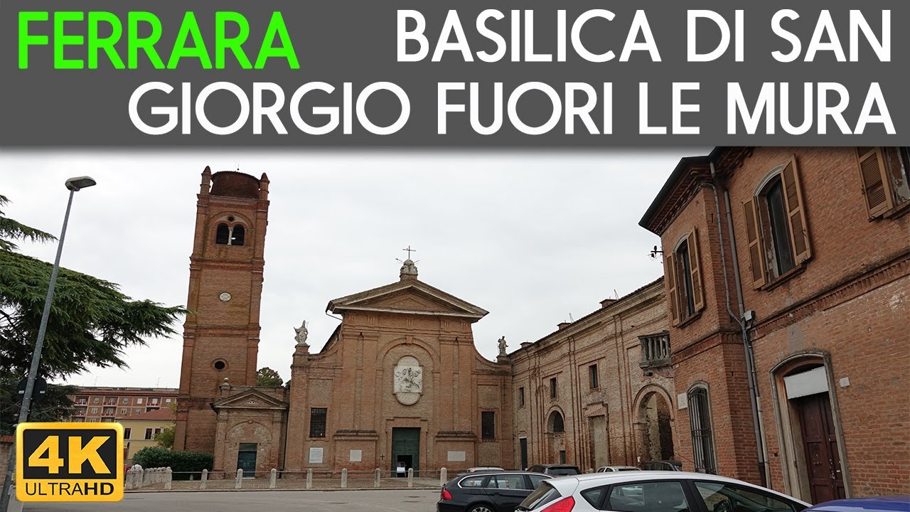 FERRARA  in 4K - Basilica di San Giorgio Fuori le Mura