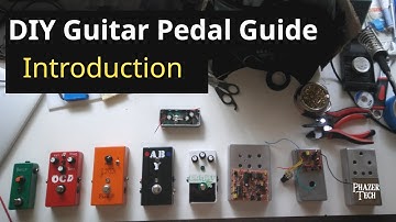 DIY Guitar Pedal Guide - Introduction & Component Selection Tips - Part 1
