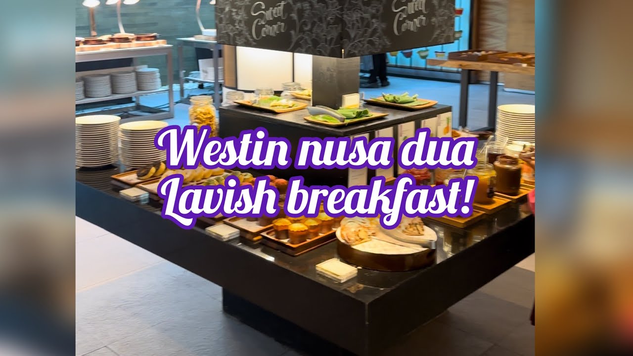 Lavish breakfast at westin 