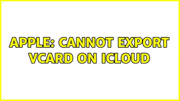 Apple: Cannot export vCard on iCloud (4 Solutions!!)