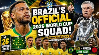 BRAZIL'S OFFICIAL 2026 WORLD CUP SQUAD! 🇧🇷 | Neymar’s Last Dance & Ancelotti’s Masterplan!