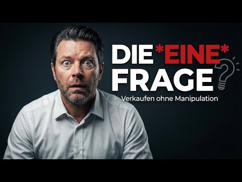 Verkaufen ohne Manipulation – Mit dieser einen Frage – Video ansehen
