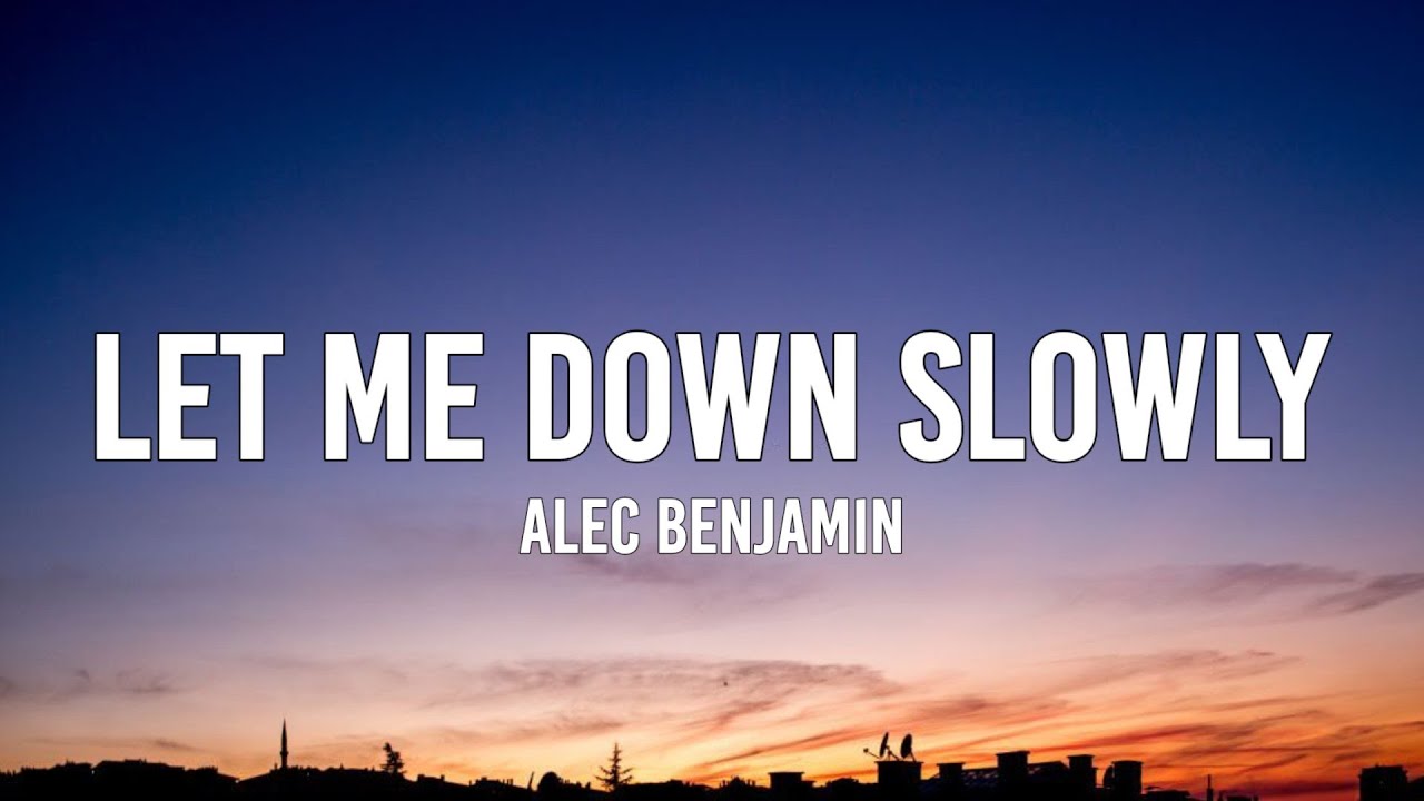 Alec Benjamin - Let Me Down Slowly (Lyrics) - YouTube