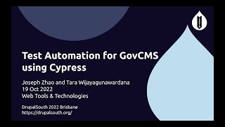 Test Automation for GovCMS using Cypress / Joseph Zhao and Tara Wijayagunawardana / Web Tools & ...