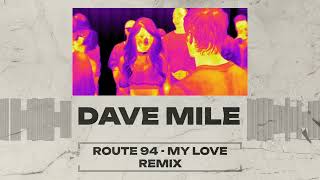 Route 94 feat. Jess Glynne - My Love (Dave Mile Remix) Resimi