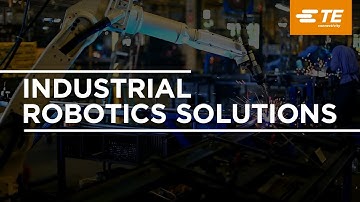 TE’s Industrial Robotics for Factory Automation